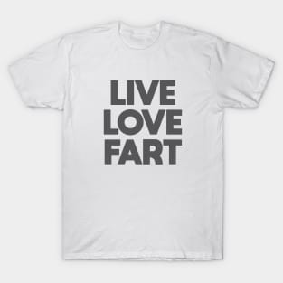 Live Love Fart T-Shirt